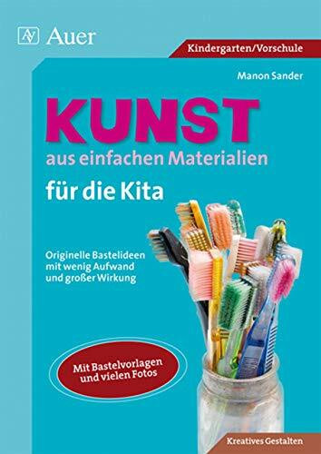 Kunst aus einfachen Materialien für die Kita: Originelle Bastelideen mit wenig Aufwand und großer Wirkung (1. Klasse/Vorschule)