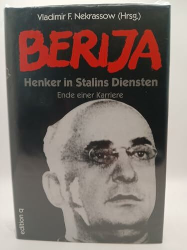 Berija. Henker in Stalins Diensten. Ende einer Karriere
