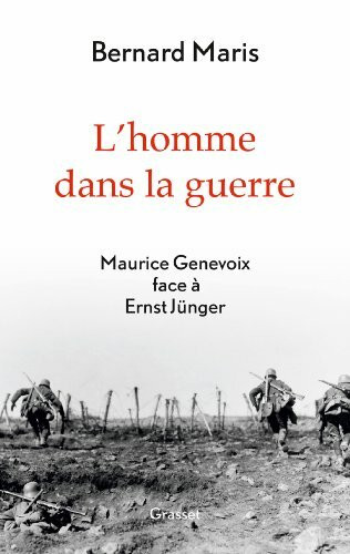 L'homme dans la guerre: Maurice Genevoix face à Ernst Jünger