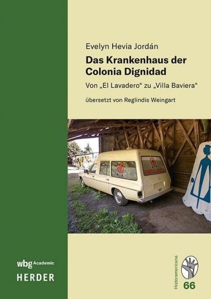 Das Krankenhaus der Colonia Dignidad: Von „El Lavadero“ zu „Villa Baviera“