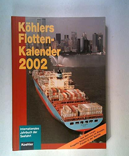 Koehlers Flottenkalender: Internationales Jahrbuch der Seefahrt 2002