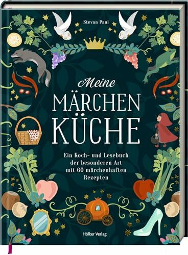 Meine Märchenküche: Ein Koch- und Lesebuch der besonderen Art mit 60 märchenhaften Rezepten: Klassiker der deutschen Küche und Märchen der Brüder Grimm neu interpretiert