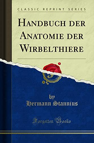 Handbuch der Anatomie der Wirbelthiere (Classic Reprint)