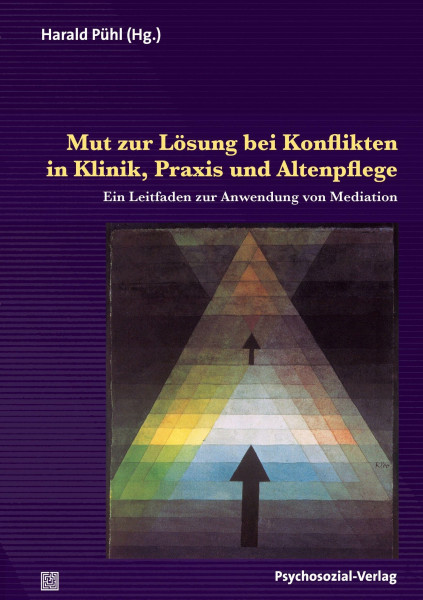 Mut zur Lösung bei Konflikten in Klinik, Praxis und Altenpflege: Ein Leitfaden zur Anwendung von Mediation (Therapie & Beratung)