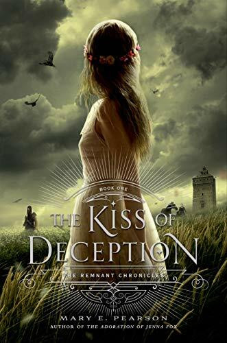 The Kiss of Deception: The Remnant Chronicles, Book One (Remnant Chronicles, 1, Band 1)