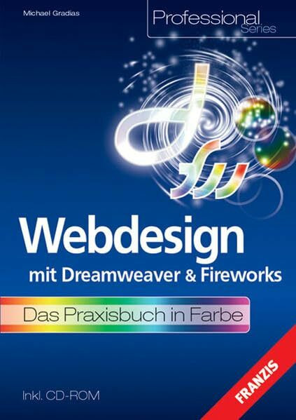 Webdesign mit Dreamweaver & Fireworks: Das Praxisbuch in Farbe (Professional Series)