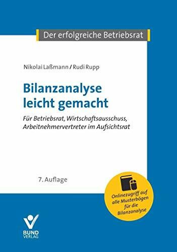 Bilanzanalyse leicht gemacht: Für Betriebsrat, Wirtschaftsausschuss, Arbeitnehmervertreter in Aufsichtsrat. Mit Onlinezugriff auf alle Musterbögen (Der erfolgreiche Betriebsrat)