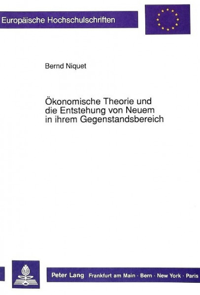 Ökonomische Theorie und die Entstehung von Neuem in ihrem Gegenstandsbereich
