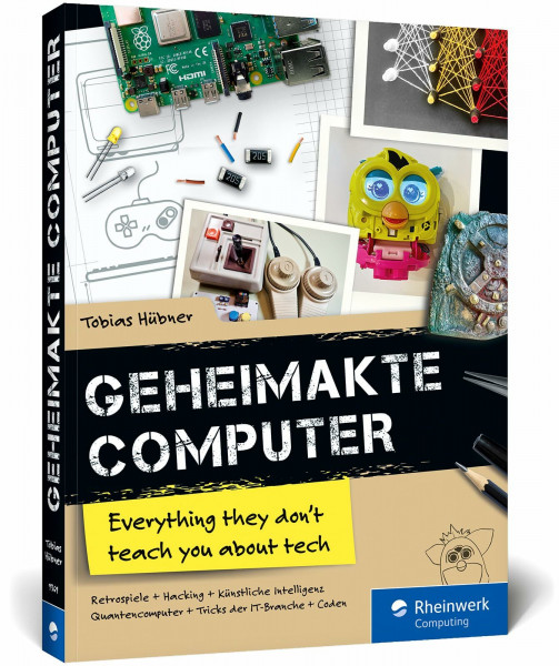 Geheimakte Computer: Alles, was du in der Schule nicht über Computer lernst – Maker-Projekte, Code-Challenges, Hacking, künstliche Intelligenz u. v. m.