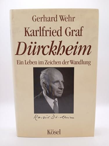 Karlfried Graf Dürckheim. Ein Leben im Zeichen der Wandlung