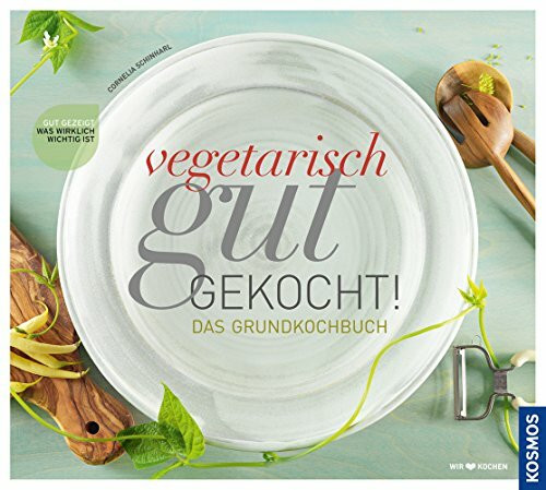 Vegetarisch gut gekocht!: Das vegetarische Grundkochbuch