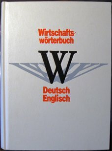 Economic Dictionary German-English = Wirtschaftsworterbuch Deutsch-Englisch