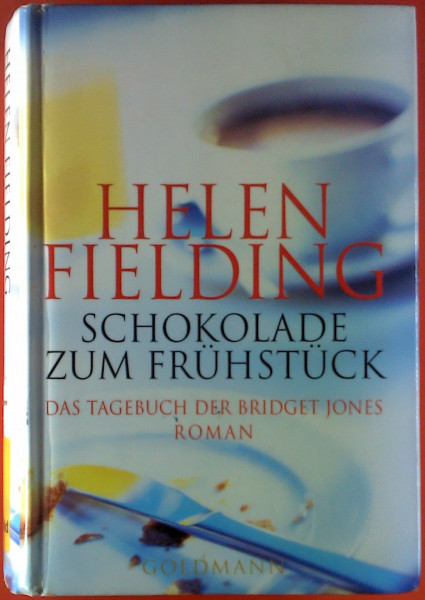 Schokolade zum Frühstück: Das Tagebuch der Bridget Jones - Roman: Roman. Aus d. Engl. v. Ariane Böckler