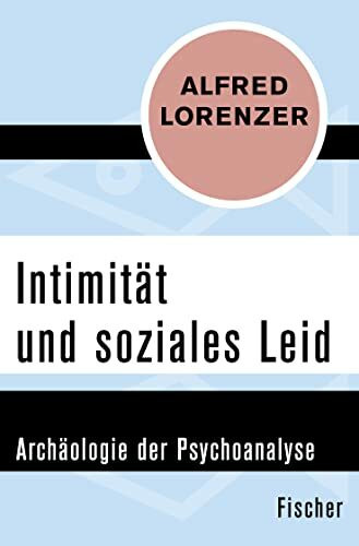 Intimität und soziales Leid: Archäologie der Psychoanalyse