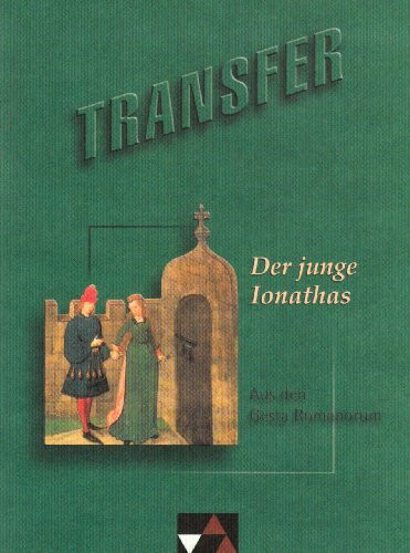 Transfer. Die Lateinlektüre / Der junge Ionathas: Aus den Gesta Romanorum