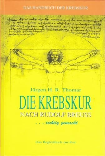 Die KREBSKUR nach Rudolf Breuss richtig gemacht. Das Begleitbuch zur Breuss-Kur.: Das Handbuch der Krebskur