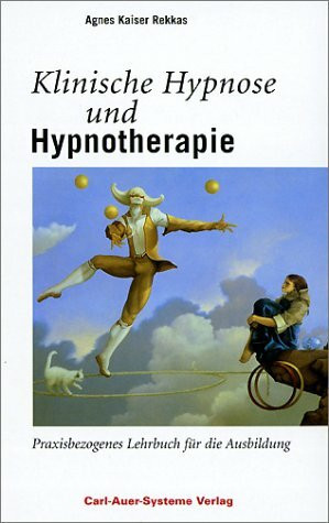 Klinische Hypnose und Hypnotherapie. Praxisbezogenes Lehrbuch für die Ausbildung