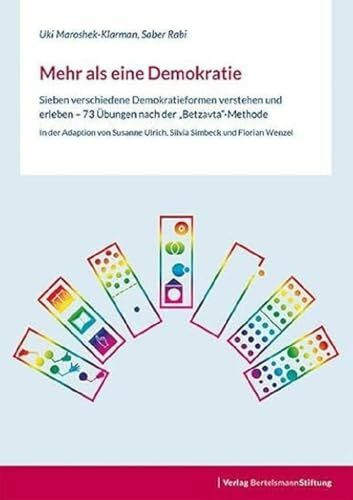 Mehr als eine Demokratie: Sieben verschiedene Demokratieformen verstehen und erleben – 73 Übungen nach der "Betzavta"-Methode