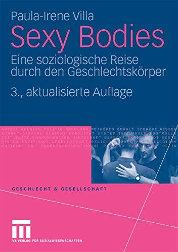 Sexy Bodies: Eine soziologische Reise durch den Geschlechtskörper (Geschlecht und Gesellschaft, 23)