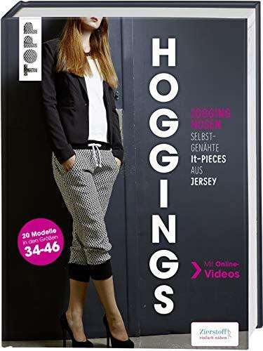 Hoggings: Jogginghosen - selbst genähte It-Pieces aus Jersey. 20 Modelle in den Größen 34-46. Mit Online-Videos