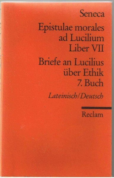 Epistulae morales ad Lucilium. Liber VII /Briefe an Lucilius über Ethik. 7. Buch: Lat. /Dt. (Reclams Universal-Bibliothek)