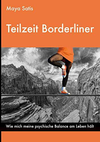 Teilzeit Borderliner: Wie mich meine psychische Balance am Leben hält