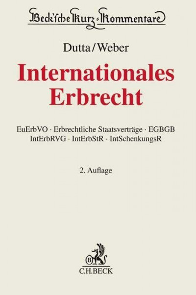 Internationales Erbrecht: EuErbVO, Erbrechtliche Staatsverträge, EGBGB, IntErbRVG, IntErbStR, IntSchenkungsR (Beck'sche Kurz-Kommentare)
