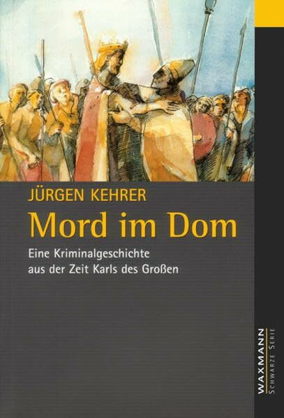 Waxmann Verlag Mord Im Dom. Eine Kriminalgeschichte Aus Der Zeit Karls Des Grossen.