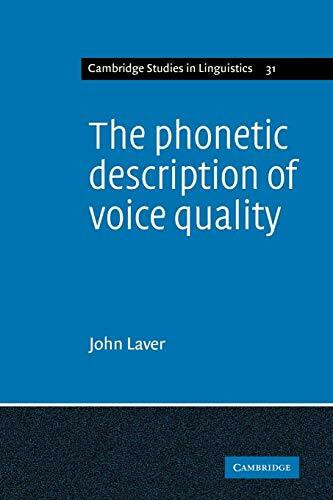 The Phonetic Description of Voice Quality (Cambridge Studies in Linguistics, 31, Band 31)