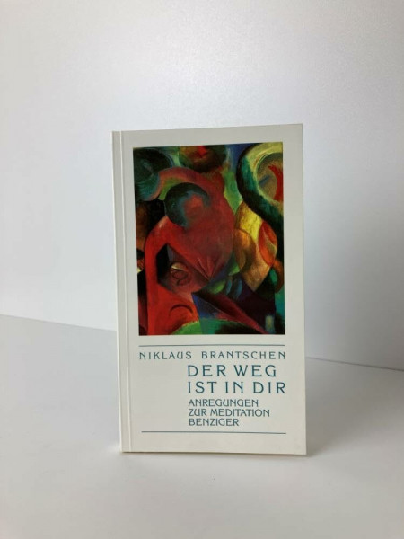 Der Weg ist in dir: Anregungen zur Meditation