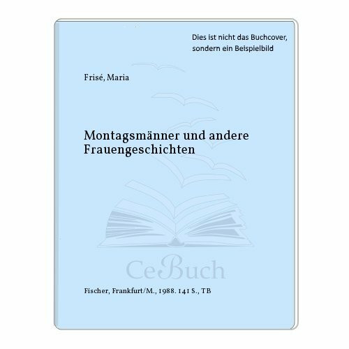 Montagsmänner und andere Frauengeschichten