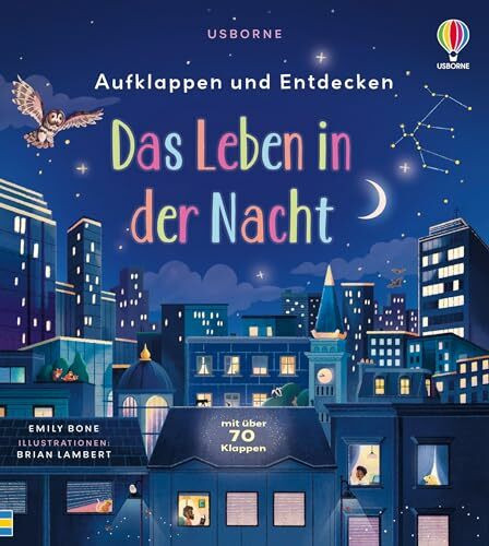 Aufklappen und Entdecken: Das Leben in der Nacht: altersgerechtes Kindersachbuch mit über 70 Klappen – ab 5 Jahren (Aufklappen-und-Entdecken-Reihe)