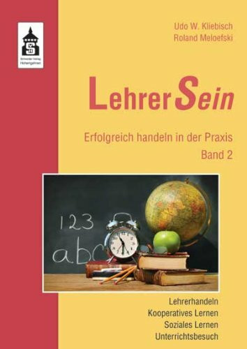 LehrerSein: Erfolgreich handeln in der Praxis. Band 2: Lehrerhandeln; Kooperatives Lernen; Soziales Lernen; Unterrichtsbesuch