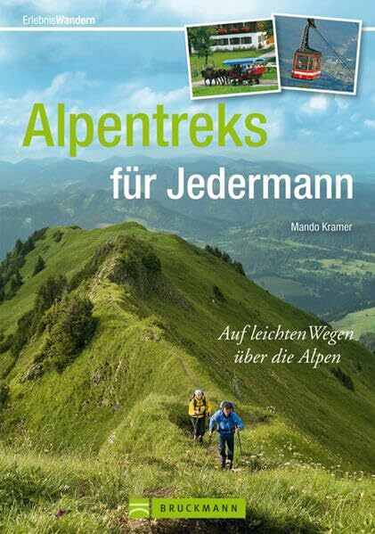 Alpentreks für Jedermann: Auf leichten Wegen über die Alpen (Erlebnis Wandern)