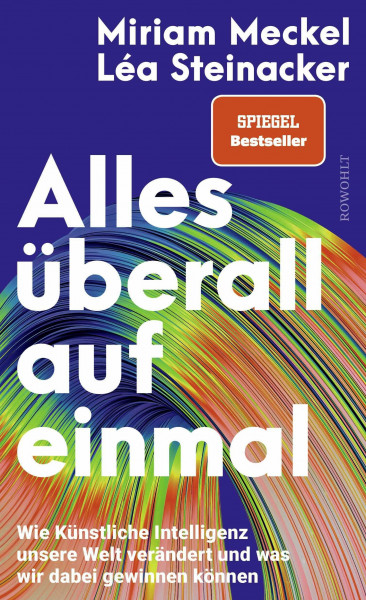 Alles überall auf einmal: Wie Künstliche Intelligenz unsere Welt verändert und was wir dabei gewinnen können