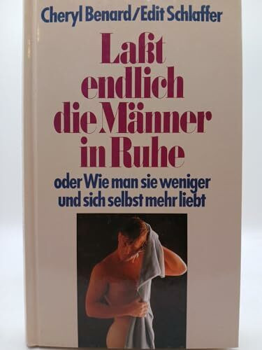 Lasst endlich die Männer in Ruhe: Oder wie man sie weniger und sich selbst mehr liebt. (rororo zu zweit) (rororo sachbuch)