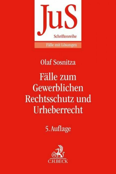 Fälle zum Gewerblichen Rechtsschutz und Urheberrecht (JuS-Schriftenreihe/Fälle mit Lösungen)