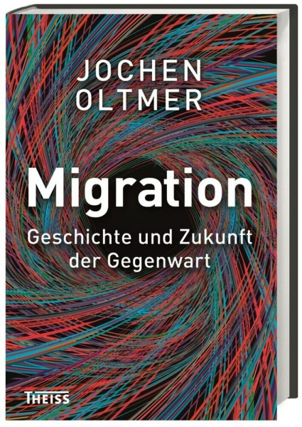 Migration: Geschichte und Zukunft der Gegenwart