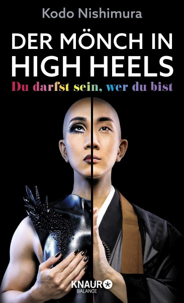 Der Mönch in High Heels: Du darfst sein, wer du bist | Die inspirierende Lebensgeschichte des berühmten Make-up-Artists und LGBTQIA*-Mönchs Kodo Nishimura