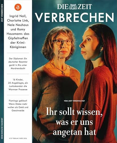 ZEIT Verbrechen 37/26: Vom Arzt vergewaltigt: Ihr sollt wissen, was er uns angetan hat.