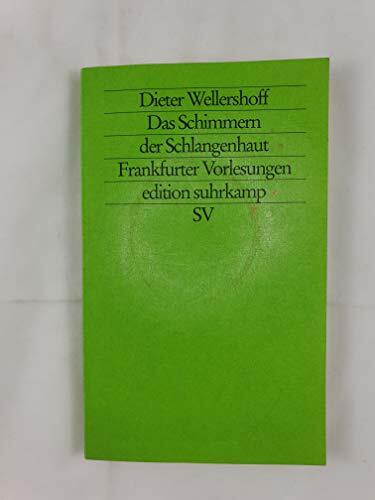 Das Schimmern der Schlangenhaut: Existentielle und formale Aspekte des literarischen Textes. Frankfurter Poetik-Vorlesungen (edition suhrkamp)