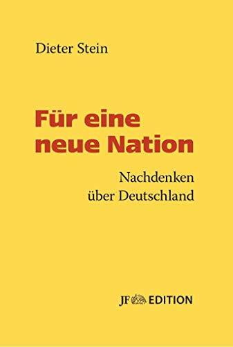 Für eine neue Nation: Nachdenken über Deutschland (JF Edition)