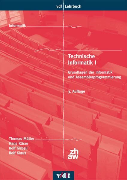 Technische Informatik I: Grundlagen der Informatik und Assemblerprogrammierung