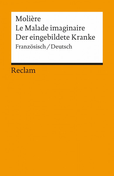Le Malade imaginaire /Der eingebildete Kranke. Franz. /Dt.: Molière – französische Literatur in deutscher Übersetzung