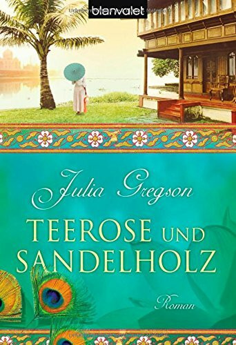 Teerose und Sandelholz: Roman