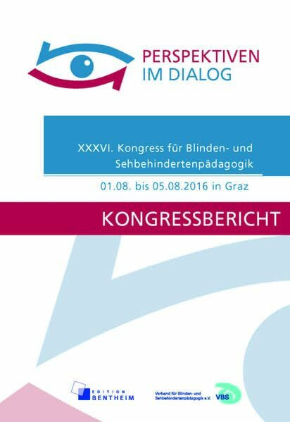 Perspektiven im Dialog: Kongressbericht des XXXVI. Kongress für Blinden- und Sehbehindertenpädagogik Graz 2016