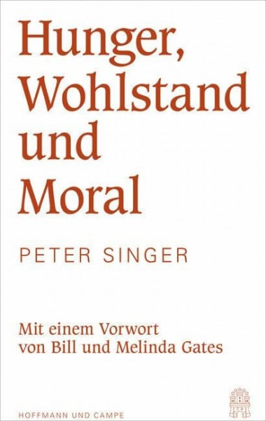 Hunger, Wohlstand und Moral: Mit einem Vorwort von Bill und Melinda Gates