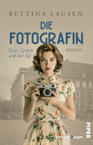 Neue Zeiten auf der Kö – Die Fotografin (Düsseldorf-Saga 2): Roman | Eine junge Frau zwischen Liebe und Schuld