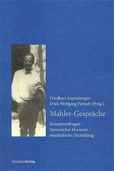 Mahler-Gespräche: Rezeptionsfragen - literarischer Horizont - musikalische Darstellung
