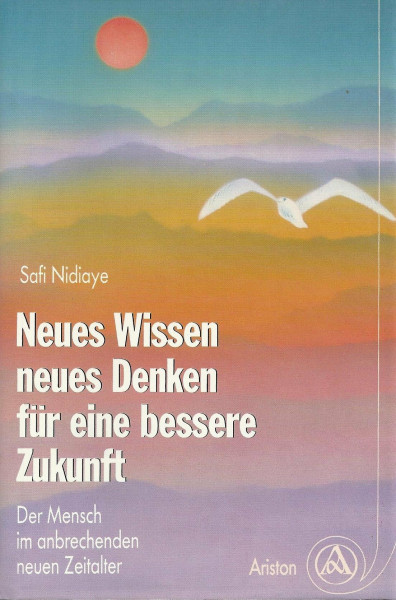 Neues Wissen, neues Denken, für eine bessere Zukunft. Der Mensch im anbrechenden neuen Zeitalter